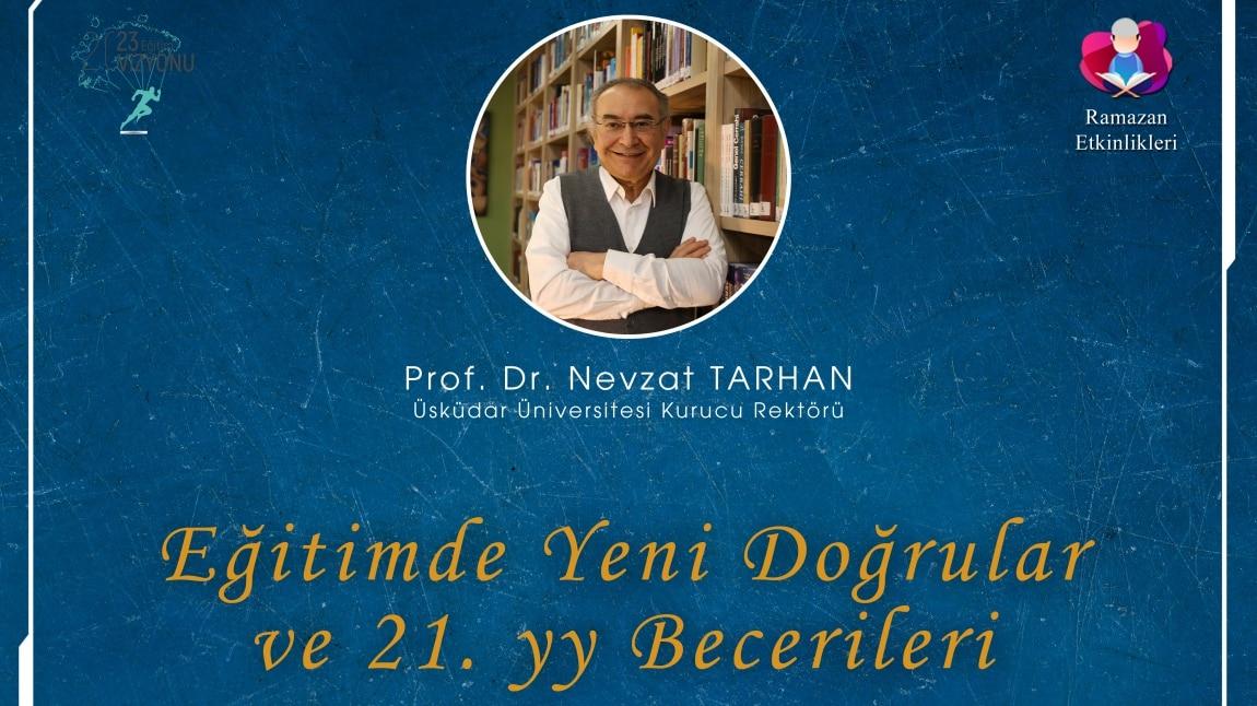 PROF. DR. NEVZAT TARHAN İLE EĞİTİMDE YENİ DOĞRULAR VE 21. YY BECERİLERİ